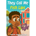 They Call Me Fish Lips