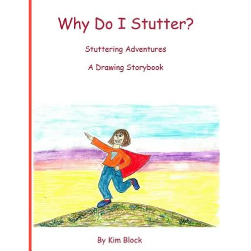Why Do I Stutter?: Stuttering Adventures A Drawing Storybook