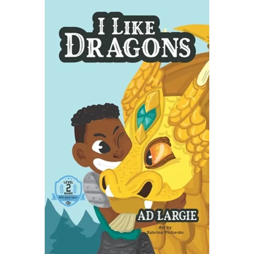 I Like Dragons: Kids Read Daily Level 2 Reader - Paperback