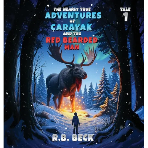 The Nearly True Adventures of Carayak and the Red Bearded Man - Hardcover