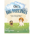 Obi's Big Feelings: A Story About Feelings and How to Handle Them