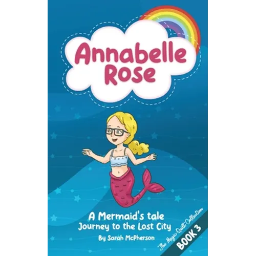 Annabelle Rose - A Mermaids tale, Journey to the lost city.