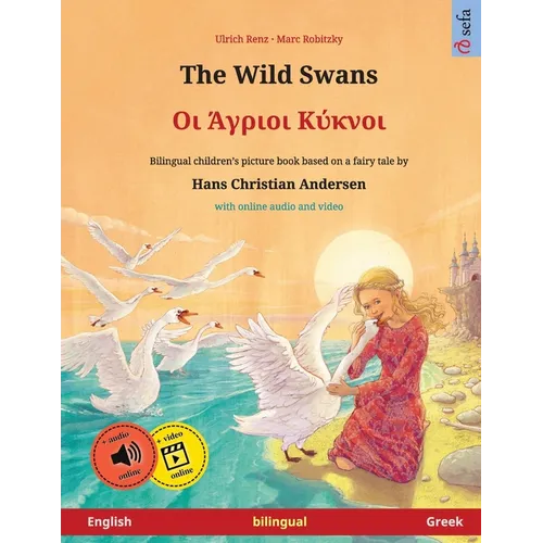 The Wild Swans - Οι Άγριοι Κύκνοι (English - Greek): Bilingual children's book b