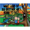What kind of big brother am I going to be?