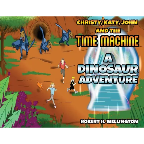 Christy, Katy, John and the Time Machine: A Dinosaur Adventure