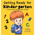 Getting Ready for Kindergarten: A First Day of School Book for Kids