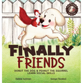 Finally Friends: Donut the Dog & Peanut the Squirrel Learn Social Skills