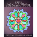 Kids Easy Mandala Coloring Book: 30 Simple Beautiful Mandala Coloring Pages For Children, Young Grown Ups.