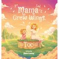Mama Grew Wings, Too