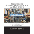 Study Guide Student Workbook for As I Lay Dying: Black Student Workbooks