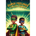 Super Feelings: Emotions Unmasked