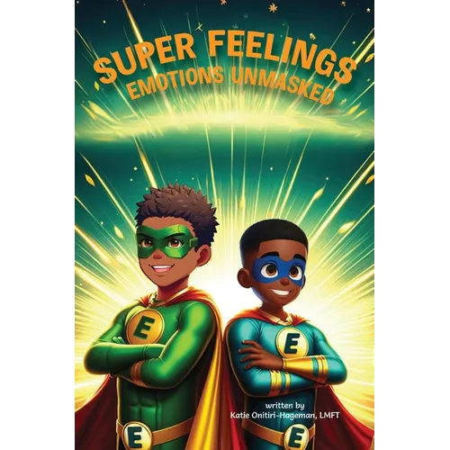 Super Feelings: Emotions Unmasked
