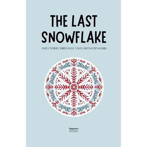 The Last Snowflake and Other Christmas Tales from Denmark