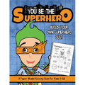 You Be The Superhero: A Paper Model Activity Book For Kids 8-12