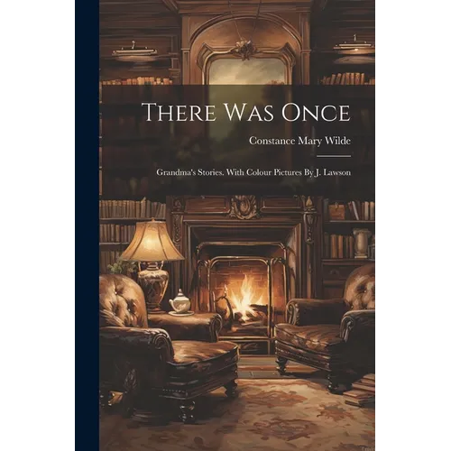 There Was Once: Grandma's Stories. With Colour Pictures By J. Lawson