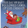 The Day My Fart Followed Santa Up The Chimney