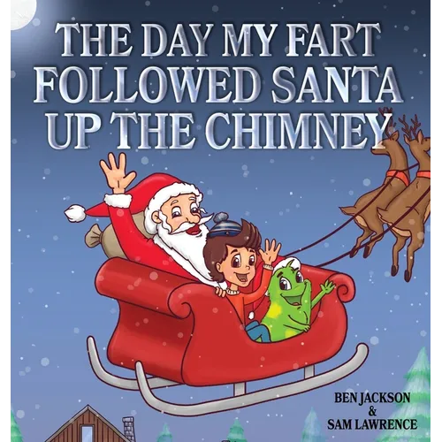 The Day My Fart Followed Santa Up The Chimney