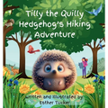 Tilly the Quilly Hedgehog's Hiking Adventure