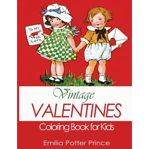 Vintage Valentines Coloring Book for Kids: A Delightful Collection for Girls, Boys and Grownups