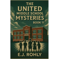 The United Middle School Mysteries Book 11