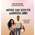 Another Baby Sister for unGRATEFUL Gabby