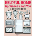 Helpful Home Appliances and You a Coloring Book