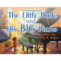The Little Dude and His BIG Piano
