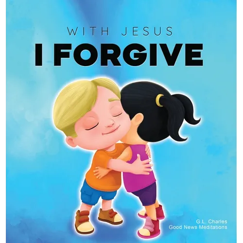 With Jesus I Forgive: A Christian children's book on forgiveness and faith, featuring Bible stories and lessons for kids in homeschool, Sund