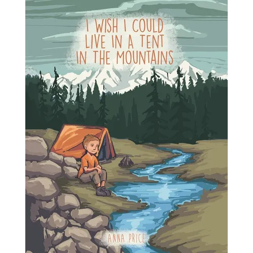 I Wish I Could Live in a Tent in the Mountains
