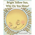 Bright Yellow Sun, Why Do You Shine?