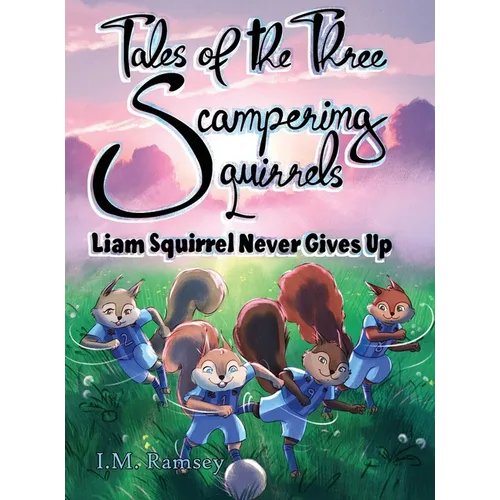 Liam Squirrel Never Gives Up: Tale 3 - Hardcover