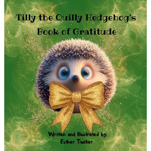Tilly the Quilly Hedgehog's Book of Gratitude