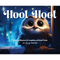 Hoot Hoot: A Book of Rhymes for Laughter and Good Times