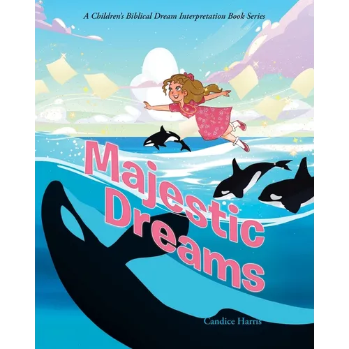 Majestic Dreams: A Children's Biblical Dream Interpretation Book Series