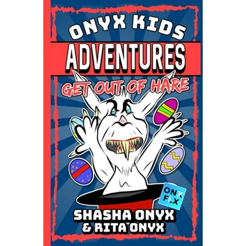Onyx Kids Adventures: Get Out Of Hare