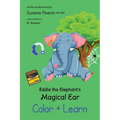 Eddie the Elephant's Magical Ear: Color & Learn