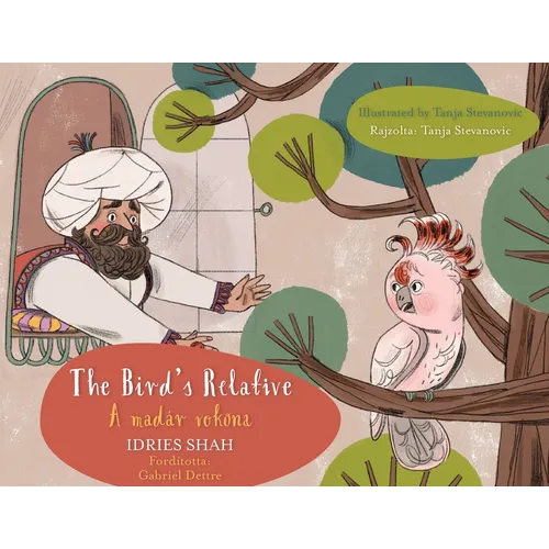 The Bird's Relative / A madár rokona: Bilingual English-Hungarian Edition / Kétnyelvű angol-magyar kiadás