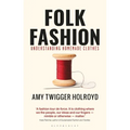 Folk Fashion: Understanding Homemade Clothes