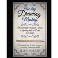 Drawing: One Day Drawing Mastery: The Complete Beginner's Guide to Learning to Draw in Under 1 Day! A Step by Step Process to Learn - Inspiring Images
