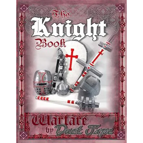 The Knight Book: Warfare by Duct Tape