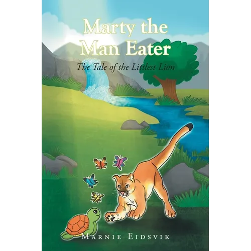 Marty the Man Eater: The Tale of the Littlest Lion