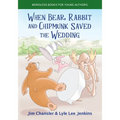When Bear, Rabbit and Chipmunk Saved the Wedding: Wordless Books for Young Authors