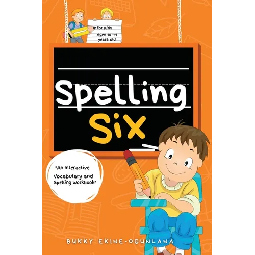 Spelling Six: An Interactive Vocabulary and Spelling Workbook for 10 and 11 Years Old (With Audiobook Lessons)