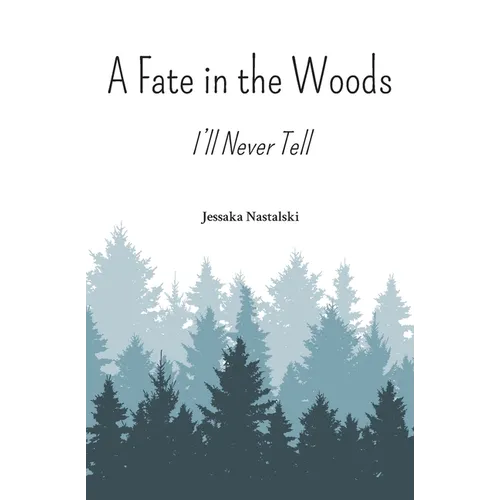 A Fate in the Woods: I'll Never Tell