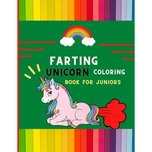 Farting unicorn coloring book for juniors: Funny collection of magical unicorn farting coloring book for kids, toddlers, preschoolers boys & girls: Fu