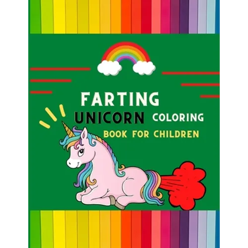 Farting unicorn coloring book for children: Funny collection of magical unicorn farting coloring book for kids, toddlers, preschoolers boys & girls: F