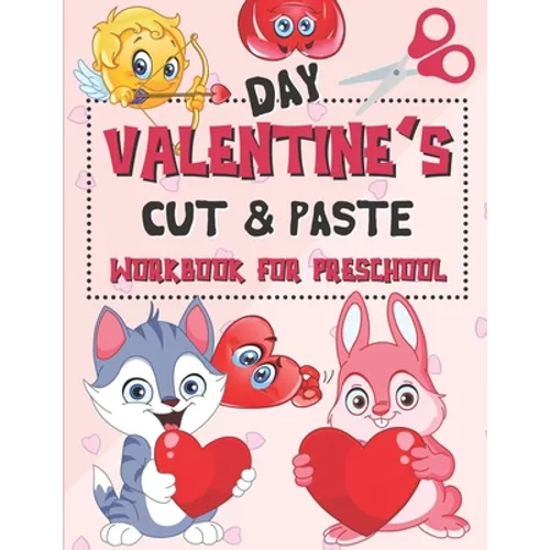 Valentine's Day Cut & Paste Workbook for Preschool: Scissor Skills Activity Book for Kids Ages 3-5