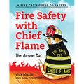 Fire Safety with Chief Flame the Arson Cat: A Fire-Cat's Guide to Safety