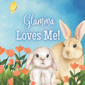Glamma Loves Me!: A story about Glamma's love!