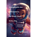 Unstoppable Me: Affirmations For Black Boys Every Day